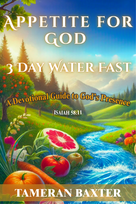 Appetite For God 3 Day Water Fast: A Devotional Guide to God's Presence Paperback